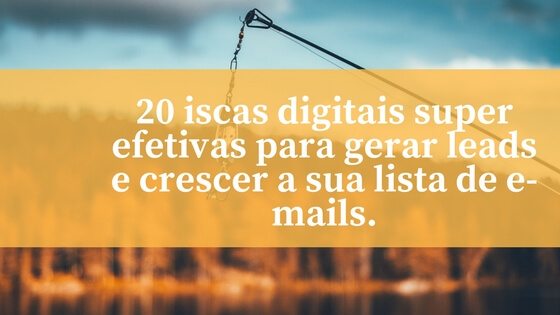 Artigo: 20 iscas digitais para gerar leads