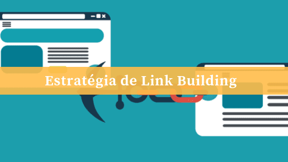 Estratégia de Link Building: Como conseguir mais links mais rápido