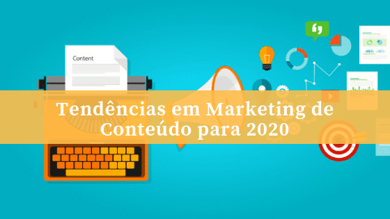 9 Tendências em Marketing de Conteúdo para 2020