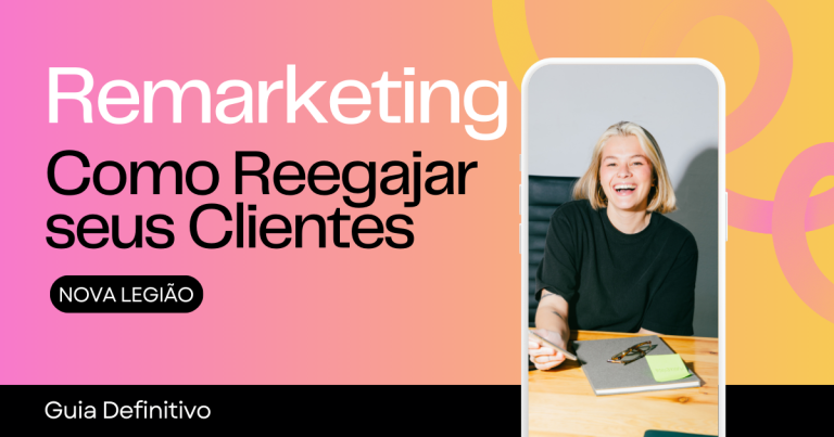 Remarketing e Como Reengajar Seus Clientes: Guia Definitivo